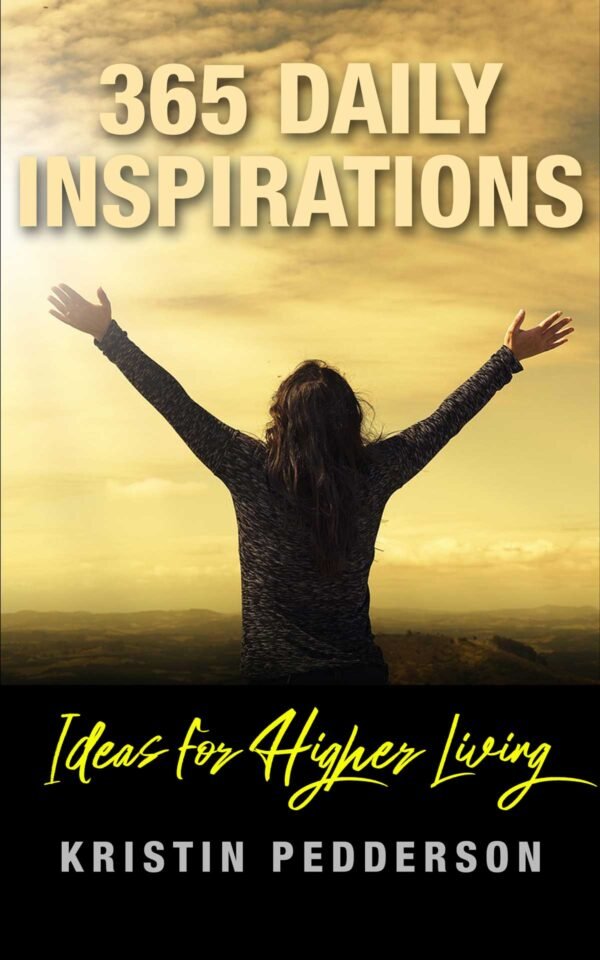 365 Daily Inspirations, Ideas for Higher Living, Kristin Pedderson